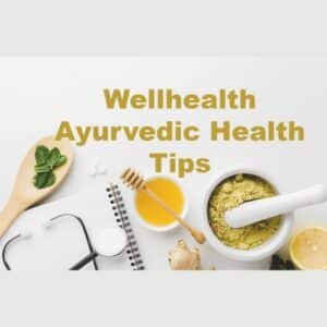 WellHealth Ayurvedic Health Tips